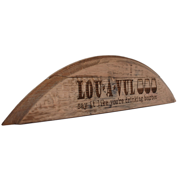 LOU-A-VUL Say It Like You're Drinking Bourbon Barrel Head Shelf Sitter Sign