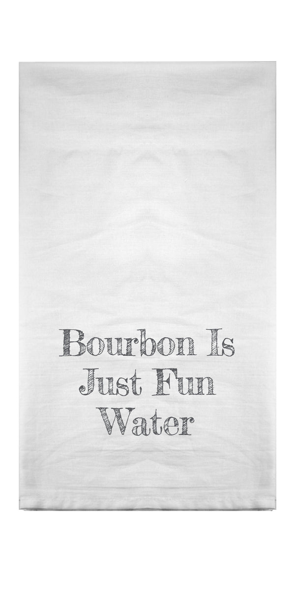 Bourbon Is Just Fun Water Flour Sack Towel