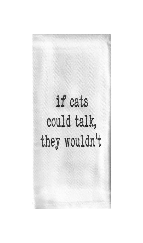 If Cats Could Talk They Wouldn't Tea Towel