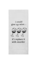 I Could Give Up Wine Tea Towel