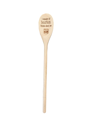I Wonder If Bourbon Thinks About Me Wooden Spoon