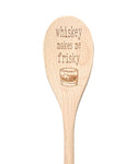 Whiskey Makes Me Frisky Wooden Spoon