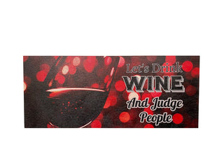 Let's Drink Wine and Judge People Wall Sign