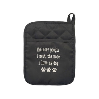 The More People I Meet The More I Love My Dog Pot Holder