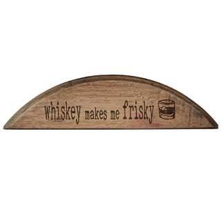 Whiskey Makes Me Frisky Barrel Head Shelf Sitter Sign