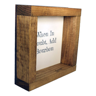 When In Doubt Add Bourbon Shadowbox Sign