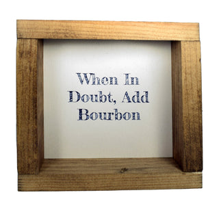 When In Doubt Add Bourbon Shadowbox Sign