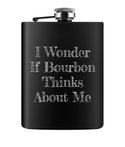 I Wonder If Bourbon Thinks About Me Flask