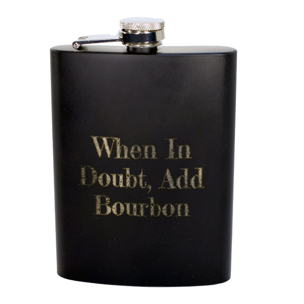 When In Doubt Add Bourbon Flask