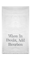 When In Doubt Add Bourbon Flour Sack Towel