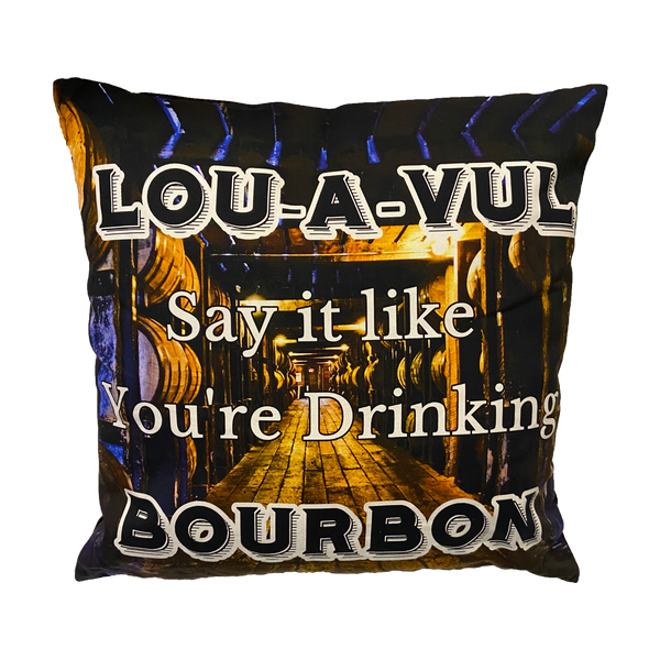 LOU-A-VUL Say It Like You're Drinking Bourbon Throw Pillow