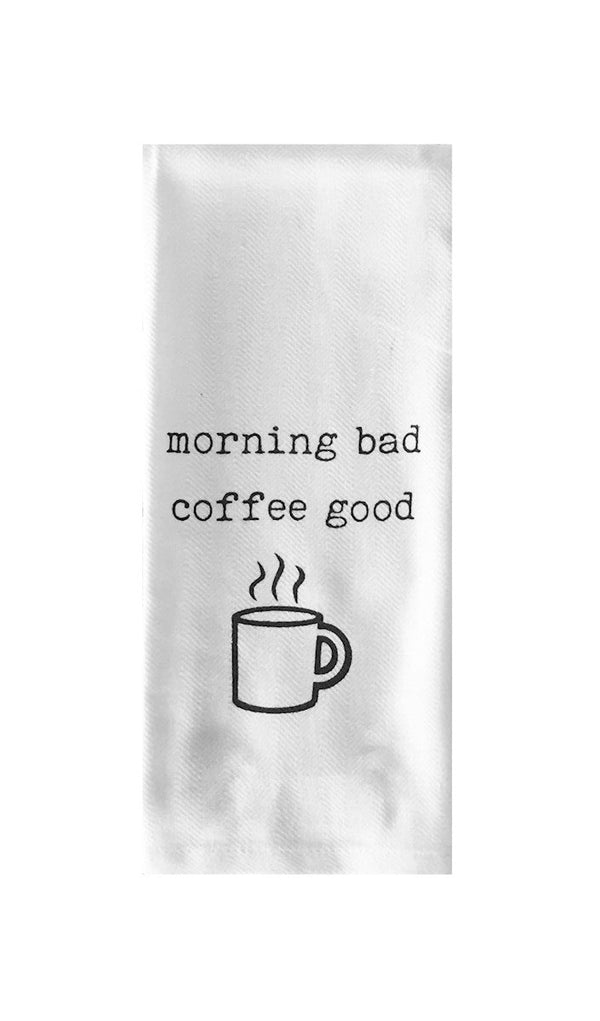 Morning Bad Coffee Good Tea Towel