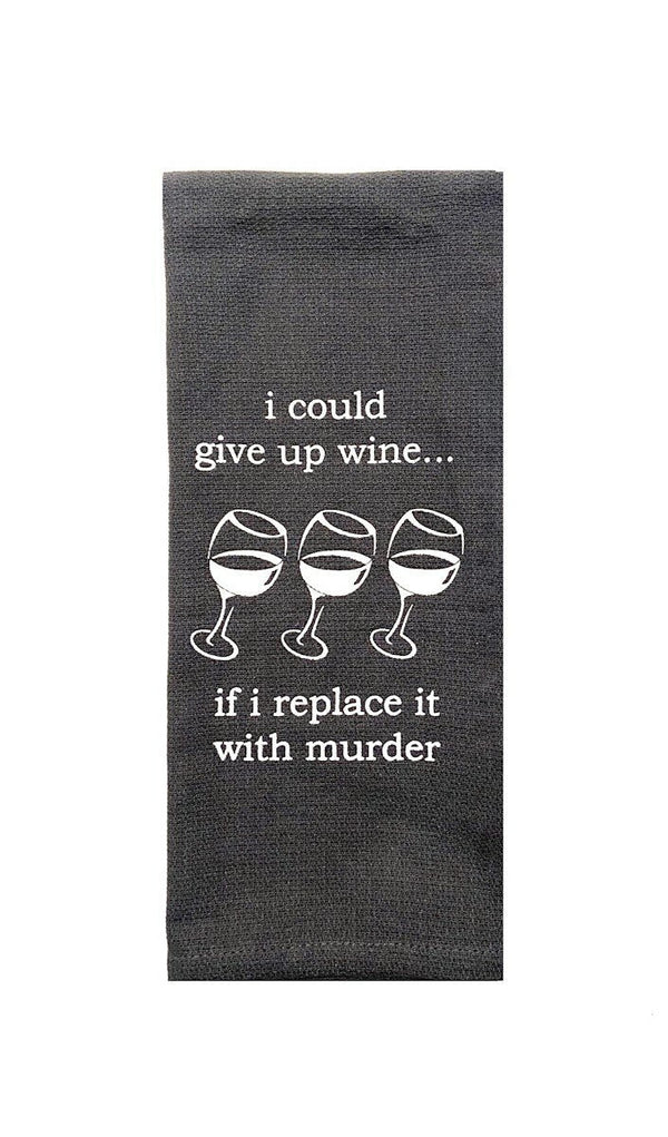 I Could Give Up Wine Tea Towel in Gray