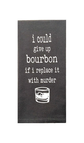I Could Give Up Bourbon Tea Towel in Gray