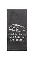 Feed Me Tacos and Tell Me I'm Pretty Tea Towel in Gray