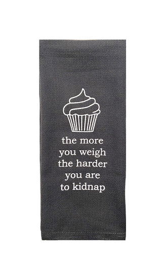The More You Weigh The Harder You Are To Kidnap Tea Towel in Gray