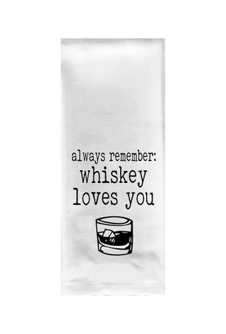 Always Remember Whiskey Loves You Tea Towel