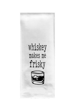 Whiskey Makes Me Frisky Tea Towel