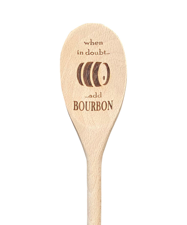 When In Doubt Add Bourbon Wooden Spoon
