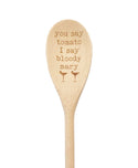 You Say Tomato I Say Bloody Mary Wooden Spoon