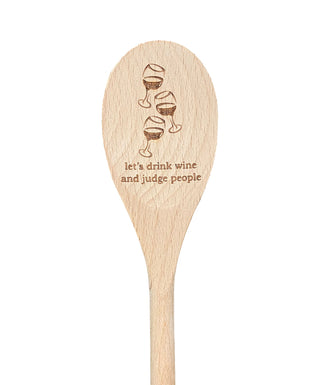 Let's Drink Wine and Judge People Wooden Spoon
