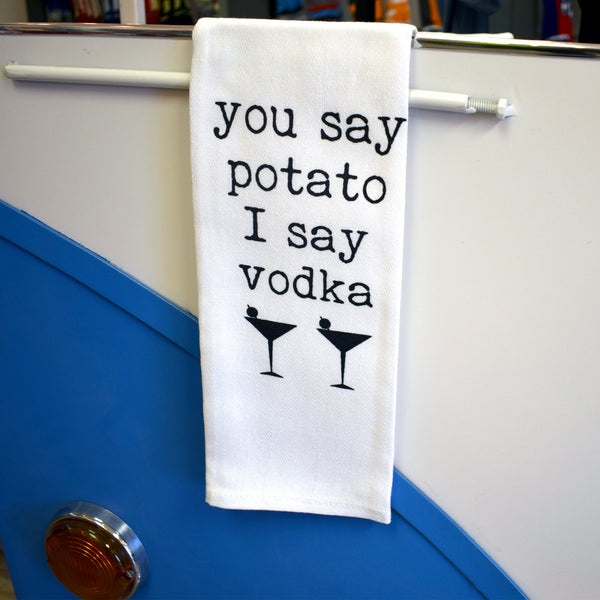 You Say Potato I Say Vodka Tea Towel
